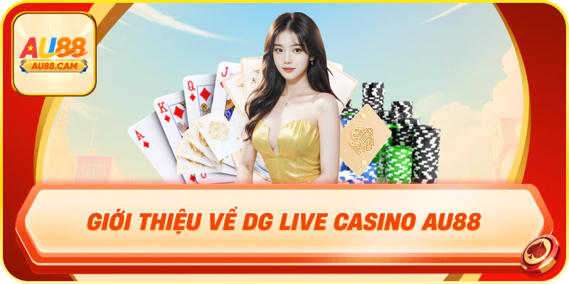 Giới thiệu về dg live casino au88