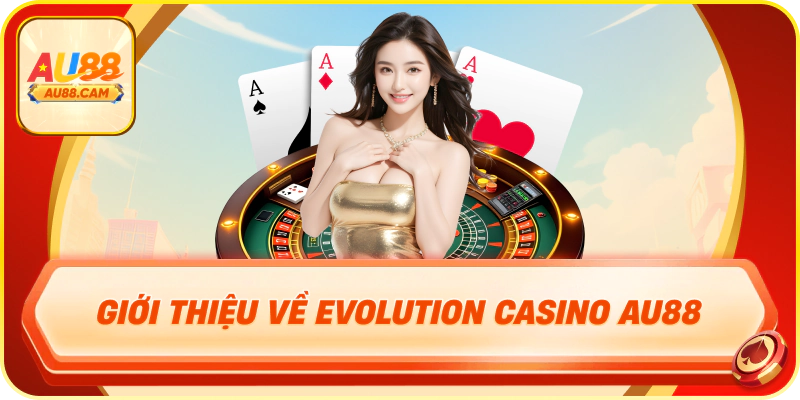 Giới thiệu về evolution casino au88